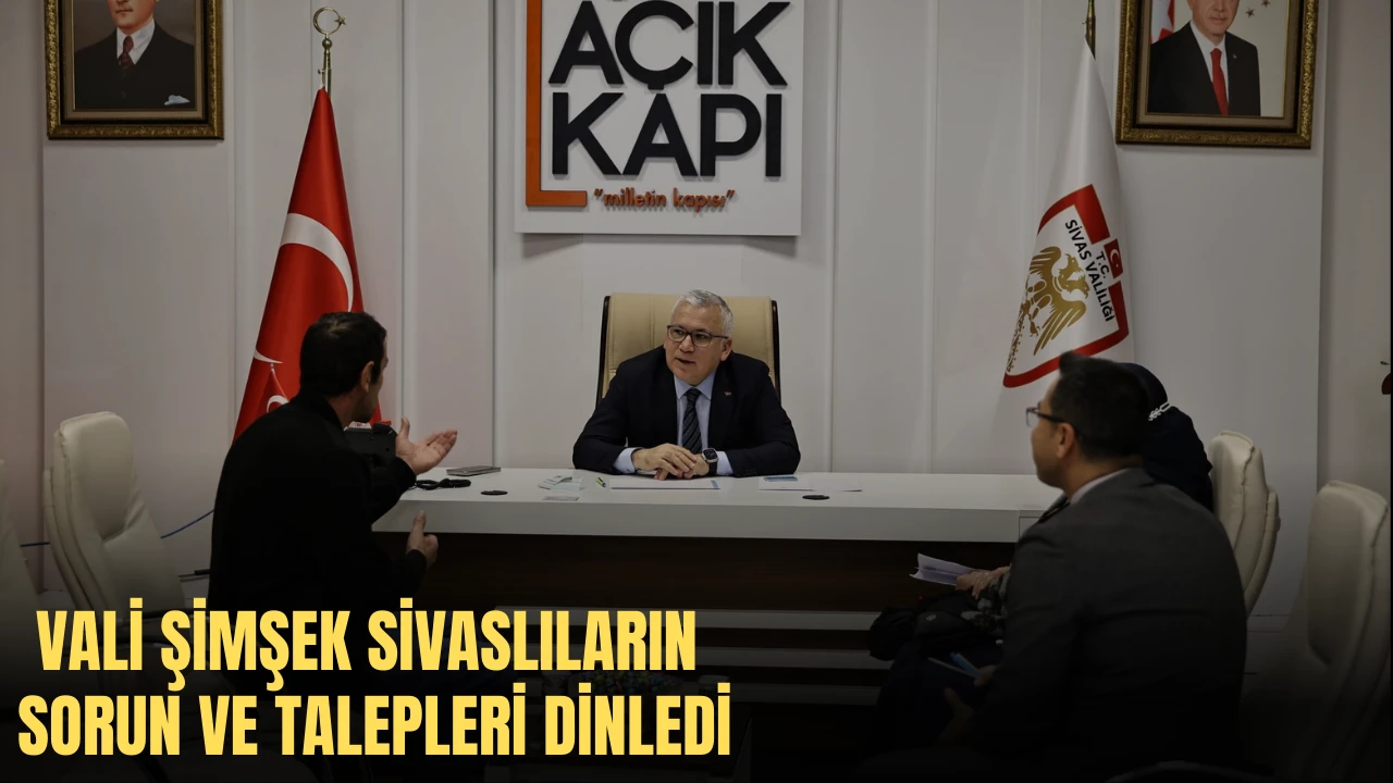 Vali Şimşek Sivaslıların Sorun ve Talepleri Dinledi