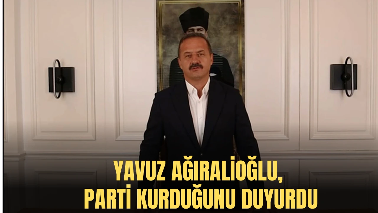 Yavuz Ağıralioğlu, Parti Kurduğunu Duyurdu