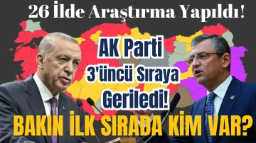 26 İlde Araştırma Yapıldı! AK Parti 3'üncü Sıraya Geriledi! 