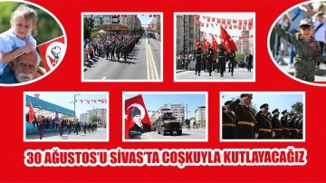 30 Ağustos'u Sivas'ta Coşkuyla Kutlayacağız  