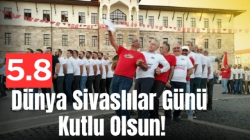 5.8 Dünya Sivaslılar Günü Kutlu Olsun!