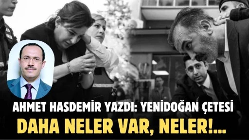 Ahmet Hasdemir Yazdı: Yenidoğan Çetesi 