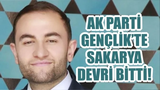 AK Parti Gençlik’te Sakarya Devri Bitti! 