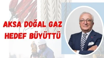 Aksa Doğal Gaz Hedef Büyüttü