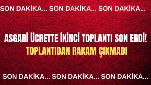 Asgari Ücrette İkinci Toplantı Sona Erdi! Toplantıdan Rakam Çıkmadı