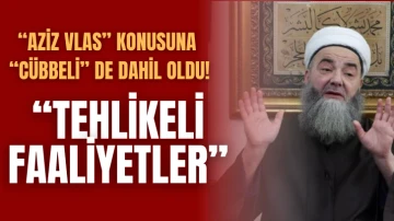 Aziz Vlas Konusuna Dahil Olan Cübbeli’den “Tehlikeli Faaliyetler” Açıklaması 