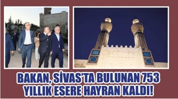 Bakan, Sivas'ta Bulunan 753 Yıllık Esere Hayran Kaldı!