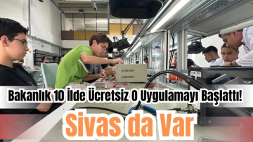 Bakanlık 10 İlde Ücretsiz O Uygulamayı Başlattı! Sivas da Var