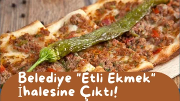 Belediye &quot;Etli Ekmek&quot; İhalesine Çıktı!