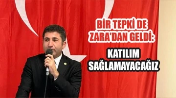 Bir Tepki de Zara’dan Geldi: Katılım Sağlamayacağız