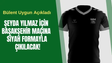 Bülent Uygun Açıkladı: Başakşehir Maçına Siyah Formayla Çıkılacak!