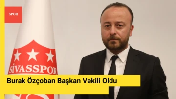 Burak Özçoban Başkan Vekili Oldu