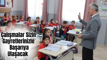 Çalışmalar Sizin Gayretlerinizle Başarıya Ulaşacak