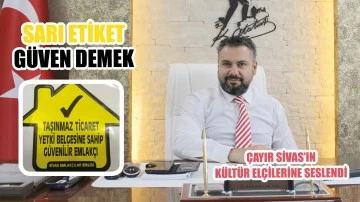 Çayır, Sivas’ın Kültür Elçilerine Seslendi: Sarı Etiket Güven Demek