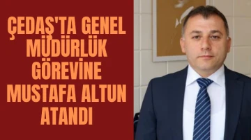 ÇEDAŞ'ta Genel Müdürlük Görevine Mustafa Altun Atandı