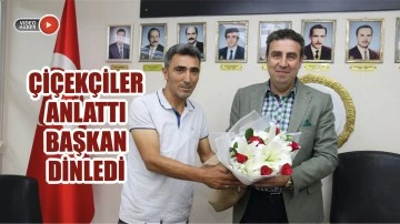 Çiçekçiler Anlattı, Başkan Dinledi