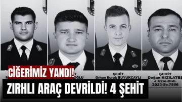 Ciğerimiz Yandı! Zırhlı Araç Devrildi! 4 Şehit 