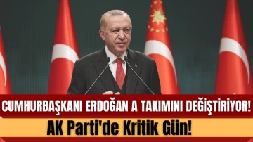 Cumhurbaşkanı Erdoğan A Takımını Değişiyor!  AK Parti'de Kritik Gün! 