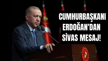 Cumhurbaşkanı Erdoğan'dan Sivas Mesaj! 