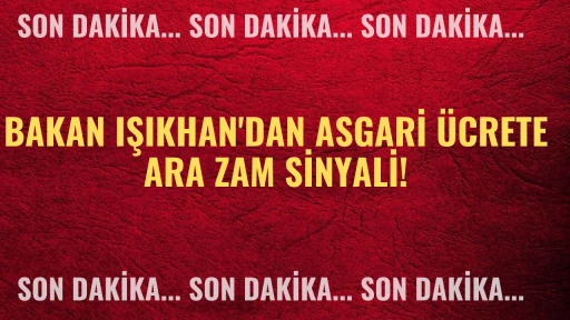 Son Dakika: Bakan Işıkhan'dan Asgari Ücrete Ara Zam Sinyali!