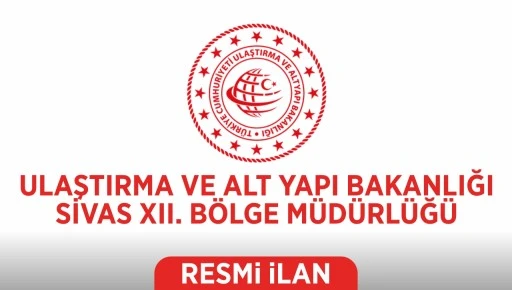 ULAŞTIRMA VE ALTYAPI BAKANLIĞI SİVAS XII. BÖLGE MÜDÜRLÜĞÜ