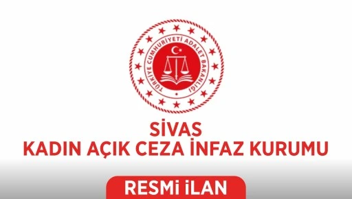 CEZAEVİ MÜDÜRLÜĞÜ- KADIN AÇIK SİVAS ADALET BAKANLIĞI BAKAN YARDIMCILIKLARI