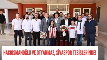 Hacıosmanoğlu ve Otyakmaz, Sivaspor Tesislerinde! 