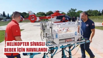 Helikopter Sivaslı Bebek İçin Havalandı