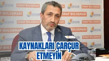 Kaynakları Çarçur Etmeyin