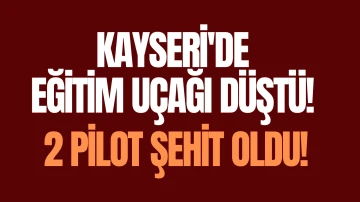 Kayseri'de Eğitim Uçağı Düştü! 2 Pilot Şehit Oldu! 