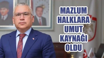 Mazlum Halklara Umut Kaynağı Oldu