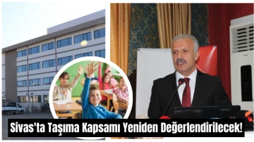 Sivas'ta Taşıma Kapsamı Yeniden Değerlendirilecek!