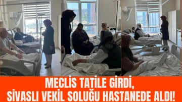 Meclis Tatile Girdi, Sivaslı Vekil Soluğu Hastanede Aldı!