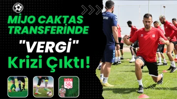 Mijo Caktas Transferinde &quot;Vergi&quot; Krizi Çıktı!