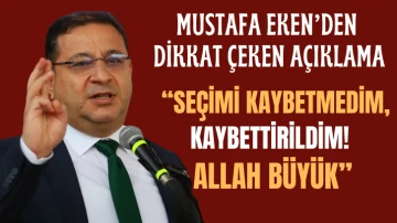 Mustafa Eken'den Dikkat Çeken Açıklama: “Seçimi kaybetmedim, kaybettirildim! Allah büyük”