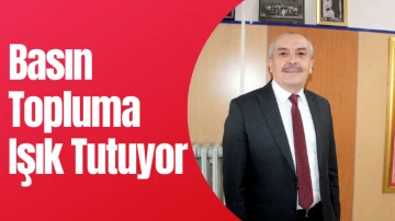 Basın Topluma Işık Tutuyor