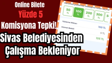Online Bilete Yüzde 5 Komisyona Tepki! Sivas Belediyesinden Çalışma Bekleniyor