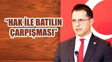 &quot;Hak ile Batılın Çarpışması&quot;