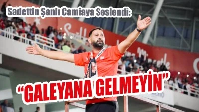 Sadettin Şanlı Camiaya Seslendi: “Galeyana Gelmeyin”