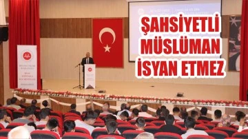 Şahsiyetli Müslüman İsyan Etmez