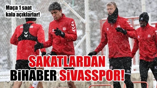 Sakatlardan Bihaber Sivasspor!