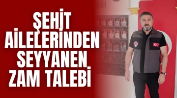 Şehit Ailelerinden Seyyanen Zam Talebi 