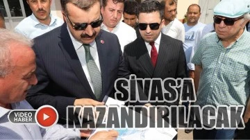 Sivas'a Kazandırılacak