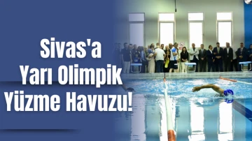 Sivas'a Yarı Olimpik Yüzme Havuzu! 