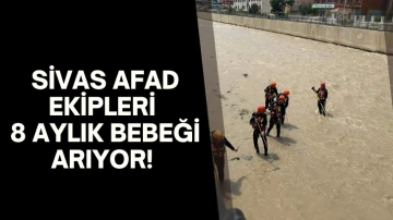 Sivas AFAD Ekipleri 8 Aylık Bebeği Arıyor! 