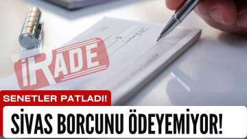 Sivas Borcunu Ödeyemiyor! Senetler Patladı! 