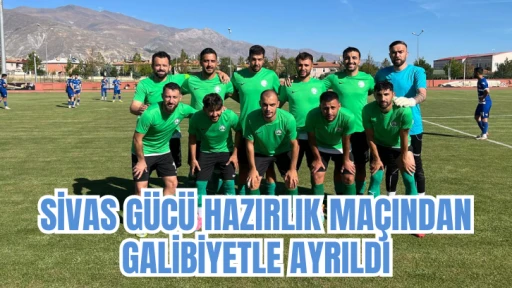 Sivas Gücü Hazırlık Maçından Galibiyetle Ayrıldı