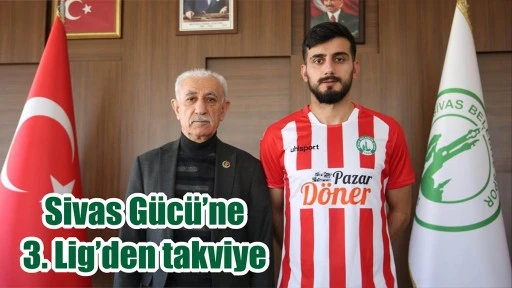 Sivas Gücü’ne 3. Lig’den Takviye