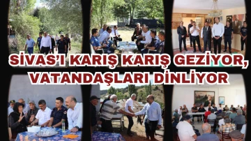 Sivas'ı Karış Karış Geziyor, Vatandaşları Dinliyor