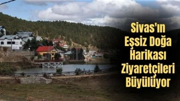 Sivas'ın Eşsiz Doğa Harikası Ziyaretçileri Büyülüyor